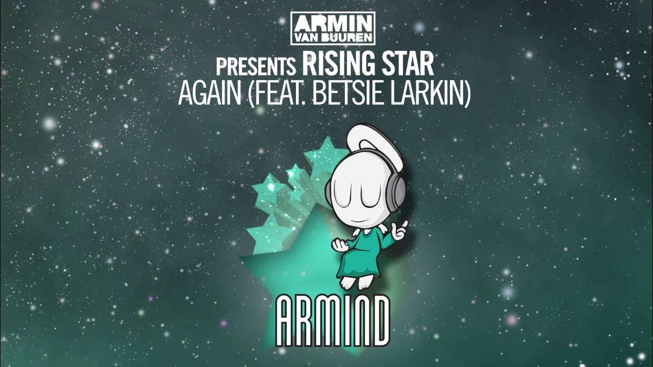 Armin van Buuren presents Rising Star feat. Betsie Larkin - Again (Armin van Buuren Extended Remix) Armin van Buuren presents Rising Star feat. Betsie Larkin - Again (Armin van Buuren Extended Remix)