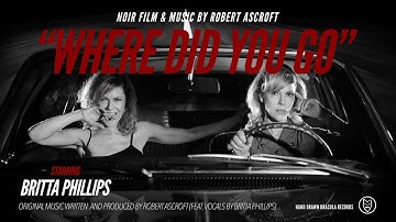 Robert Ascroft & Britta Phillips // Where Did You Go (Official Video)