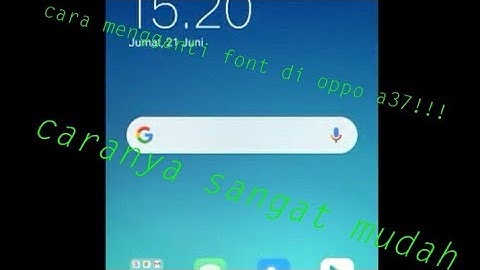 Cara mengganti font di oppo a37