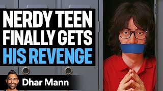NERDY TEEN Finally Gets His REVENGE | Dhar Mann Studios