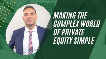 Making the Complex World of Private Equity Simple