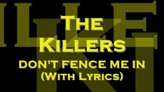 The Killers - Don&#39;t Fence Me In (With Lyrics)