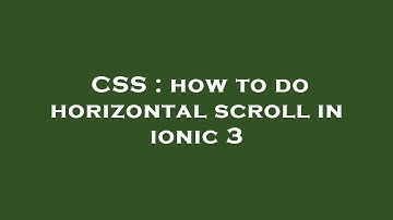 CSS : how to do horizontal scroll in ionic 3