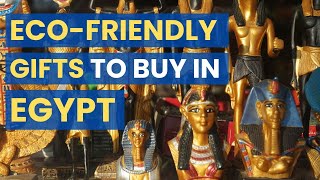 11 Eco Friendly Egypt Souvenirs I Gift Shopping