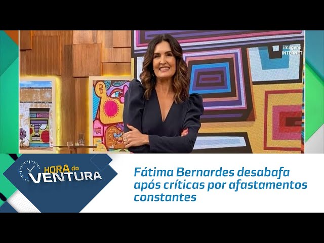 Fátima Bernardes desabafa após críticas por afastamentos constantes