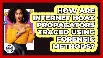 How Are Internet Hoax Propagators Traced Using Forensic Methods? - Trend Unwrapper