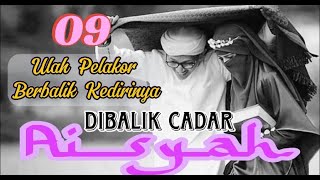 Dibalik Cadar Aisyah | Eps 09 - Ulah Pelakor Berbalik Jadi Bumerang - Novel Romantis Terbaru