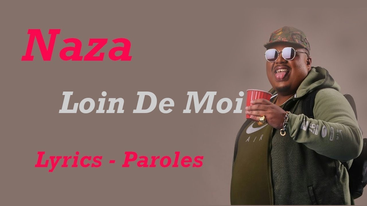 Naza loin de moi (lyrics) YouTube