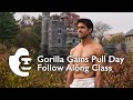 Gorilla gains pull day follow along class