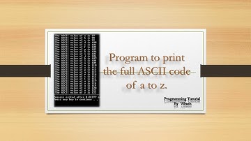 Program to print the full ASCII code of a to z.