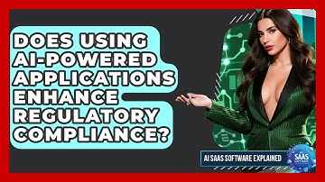Does Using AI-Powered Applications Enhance Regulatory Compliance? | AI SaaS Software Explained News