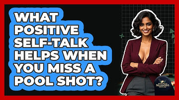What Positive Self-talk Helps When You Miss A Pool Shot? - Billiards Hustlers