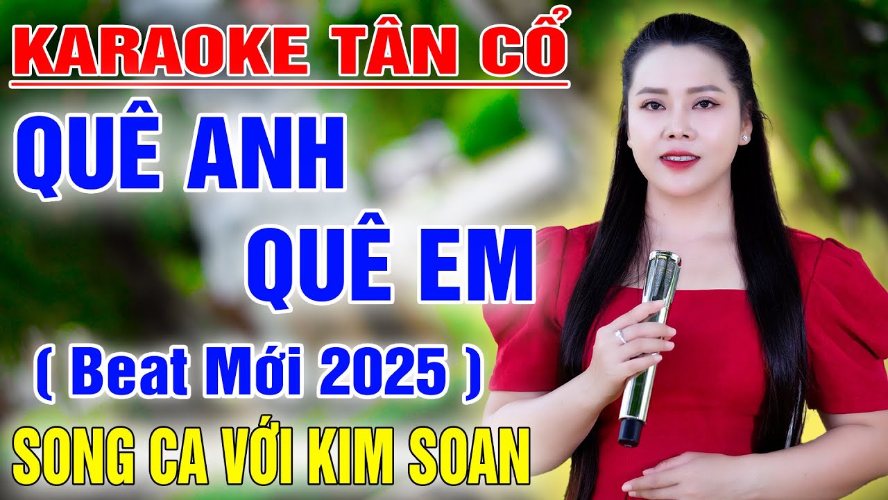 Karaoke Tân Cổ ➤ Quê Anh Quê Em ➤ Song Ca Cùng Kim Soan ➤ Karaoke Thiếu Giọng Nam