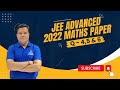 L03 | JEE Advanced 2022 Paper -1 |  Official Paper Discussion | Maths | Pandey Sir