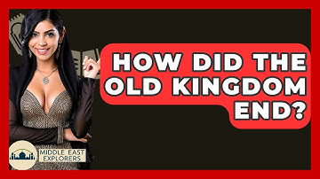 How Did The Old Kingdom End? - Middle East Explorers