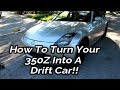 First Steps of Turning a 350Z Into a Drift Car
