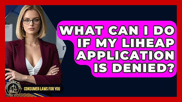 What Can I Do If My LIHEAP Application Is Denied? - Consumer Laws For You