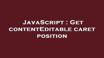 JavaScript : Get contentEditable caret position