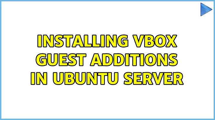 Installing Vbox Guest Additions in Ubuntu Server