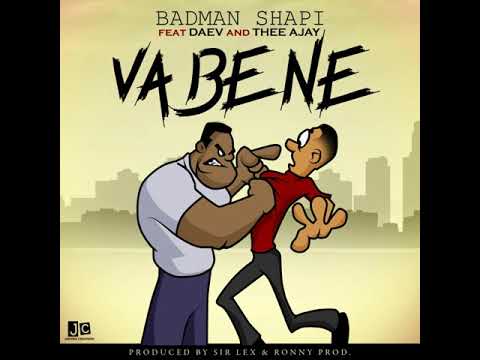 Badman Shapi - Va Bene feat Daev and Thee Ajay (prod.by Sir Lex and Ronny prod)