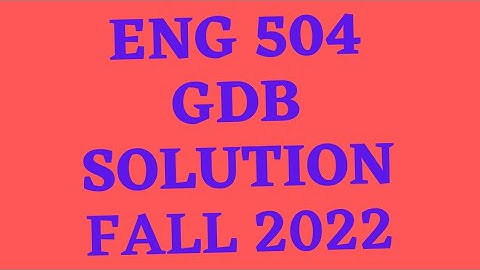 ENG 504 GDB SOLUTION 2022|eng 504 gdb solution 2022|eng504 gdb solution 2022