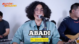 ABADI (LIVE) - Dendi Nata ft. Fivein #LetsJamWithJames