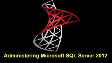 Administering Microsoft SQL Server 2012 Part 2