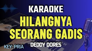 HILANGNYA SEORANG GADIS KARAOKE || DEDDY DORES || NADA PRIA COWOK