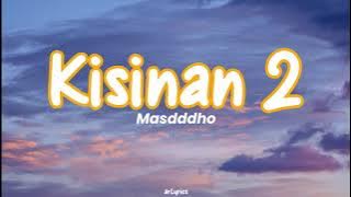 KISINAN 2 || MASDDDHO - Lirik ( Lagu & Terjemahan )