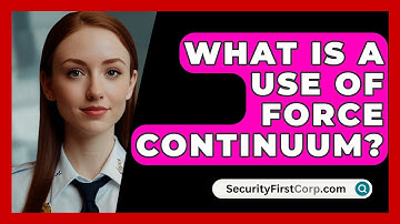 What Is A Use Of Force Continuum? - SecurityFirstCorp.com