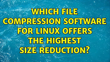 Unix & Linux: Which file compression software for linux offers the highest size reduction?