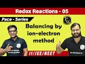 Redox Reaction -05 | Balancing by ion - electron method | Class 11| IIT JEE | NEET