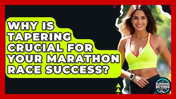 Why Is Tapering Crucial For Your Marathon Race Success? - Running Beyond Limits