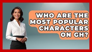 Who Are The Most Popular Characters On GH? - Soap Opera Insider