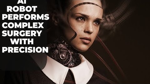 Sci-Fi to Reality: AI Robot Performs Complex Surgery with Precision In English Language