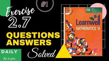 class 6,Learnwell Mathematics 6, PLAYING WITH NUMBERS, exercise 2.7 ,solved,solutions, study coach
