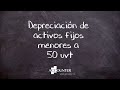 Depreciación de activos fijos menores a 50 UVT