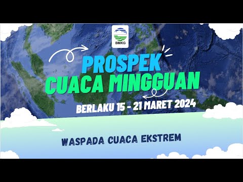 Prospek Cuaca Mingguan yang berlaku dari tanggal 15 - 21 Maret 2024.