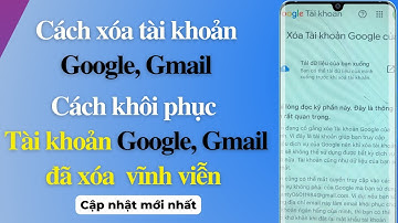 Cách xoá vĩnh viễn tài khoản google | Cách khôi phục tài khoản google đã xoá vĩnh viễn -DVChannel