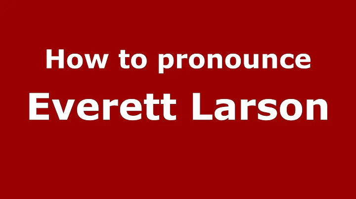 How to pronounce Everett Larson (American English/...