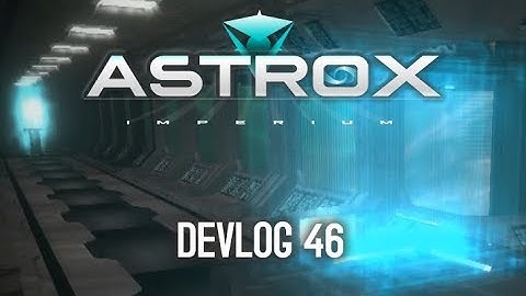 Astrox Imperium DEVLOG 46 (3/18/19)