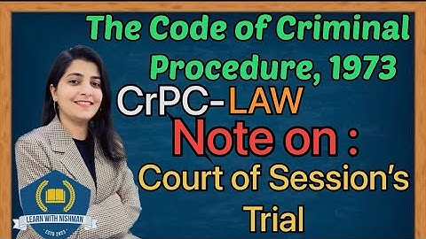 A Note on ‘’Court of Sessions Trial’’ | CrPC-LAW | The Code of Criminal Procedure,1973 |