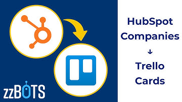 How to Sync HubSpot Companies to Trello Cards | zzBots