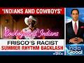 Frisco’s Racist Summer Rhythm: 'Indians And Cowboys' Exposed