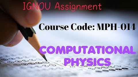 MPH 014 COMPUTATIONAL PHYSICS  IGNOU Solved Assignment || M.Sc Physics 2025