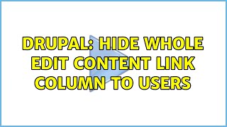 Drupal: Hide whole edit content link column to users