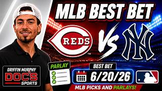 Reds vs Yankees 6/20/26 MLB Best Bet - MLB Picks and Parlays - Griffin Murphy Doc Sports