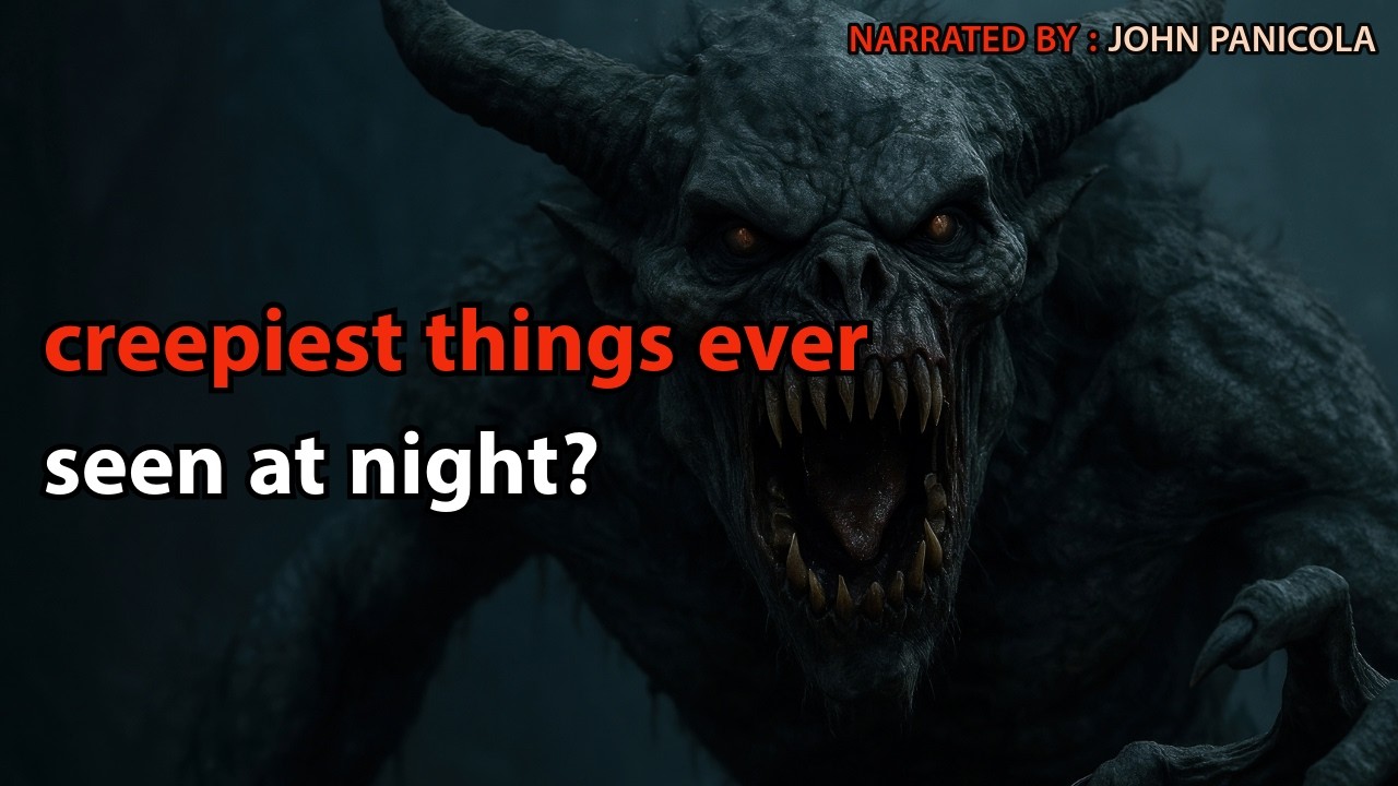 Creepiest Things Ever Seen At Night