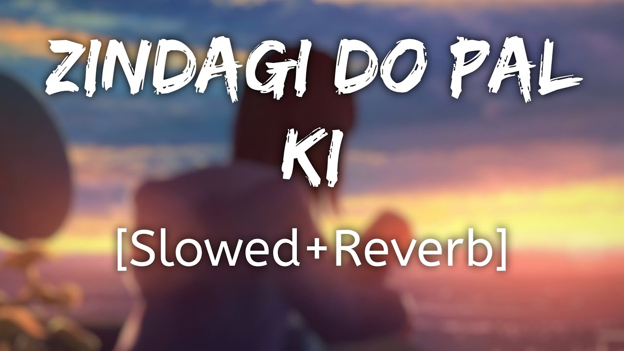Zindagi Do Pal Ki  SlowedReverb   KK  Kites  Lofi Audio Song  10 PM LOFi