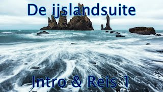 De IJslandsuite - Intro en Reis 1